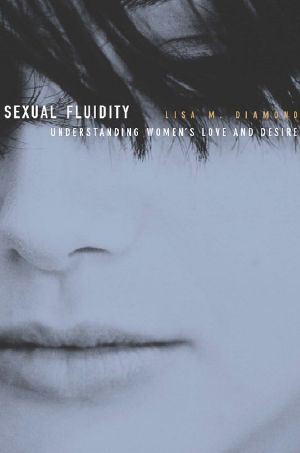 By Lisa M. Diamond ·Sexual Fluidity · Understanding Women's Love and Desire [Paperback]